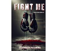 FIGHT ME: Black Veins Series #2: A Dark Mafia Romance
