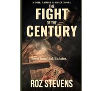 Fight of the Century: A Grit, Gamble & Grace Novel