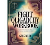 Fight Oligarchy Workbook: Handy Path for Senator Bernie Sander's Guidance