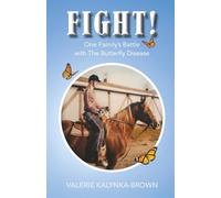 Fight!: One Family's Battle with The Butterfly Disease