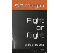Fight or flight: A life of trauma