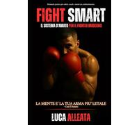 FIGHT SMART: Il sistema D'Amato per il fighter moderno
