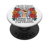 Fight Those For Those Without Your Privilege Frase PopSockets PopGrip Adhesivo