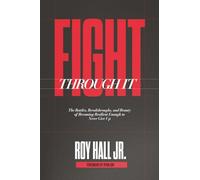Fight Through It: The Battles, Breakthroughs, and Beauty of Becoming Resilient Enough to Never Give Up