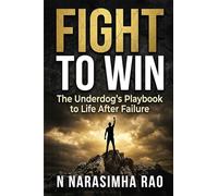 Fight To Win: The Underdog's Playbook to Life After Failure