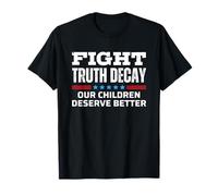 Fight Truth Decay Our Children Deserve Better Camiseta