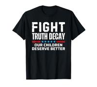 Fight Truth Decay Our Children Deserve Better Camiseta