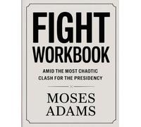 Fight Workbook: Amid the most chaotic clash for the presidency