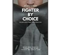 Fighter By Choice: What One Year of Combat Training Taught Me About Life