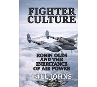 Fighter Culture: Robin Olds and the Inheritance of Air Power (Aces of the Second World War)