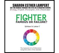Fighter: FAMOUS OR FAILURE - Written in Letter F: The Awesome Art of Alliteration Using One Letter of the Alphabet - 5 STAR REVIEWS!