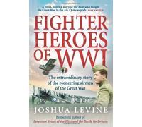Fighter Heroes of WWI: The untold story of the brave and daring pioneer airmen of the Great War by unknown (2011)