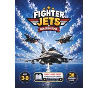 Fighter Jets Coloring Book: 30 Single-Sided Coloring Pages of Fighter Jets, Military Aircraft and Rescue Helicopters for Kids Ages 3-8