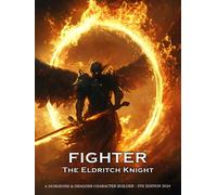 Fighter - The Eldritch Knight - A D&D Character Building Guide: Class and Sub-Class Features, Action Economy, Battle Masteries with Spell List & More ... The Ultimate Guides for the D&D Fighter)