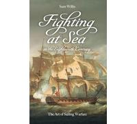 Fighting at Sea in the Eighteenth Century: The Art of Sailing Warfare