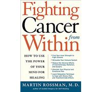 Fighting Cancer From Within: How to Use the Power of Your Mind for Healing