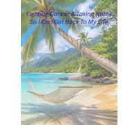 Fighting Cancer & Taking Notes: So I Can Get Back To My Life