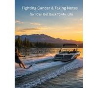Fighting Cancer & Taking Notes: So I Can Get Back To My Life