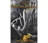 Fighting Destiny: Volume 1 (The Fae Chronicles)