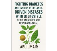 Fighting Diabetes and Insulin Resistance-Driven Diseases with JK Lifestyle of Dr. Jahangir Kabir from Bangladesh