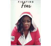 Fighting fear: Overcoming Fear through faith
