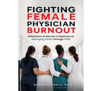 Fighting Female Physician Burnout: Reflections of Women in Medicine on Managing Stress through Faith