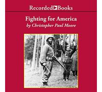 Fighting for America: Black Soldiers-the Unsung Heroes of World War II