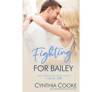 Fighting for Bailey: A Second Chance Sweet Romantic Suspense (Granite Falls)