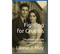 Fighting for Crumbs: The Advent of a 20th Century Activist