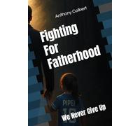 Fighting For Fatherhood: We Never Give Up