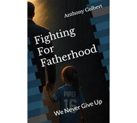 Fighting For Fatherhood: We Never Give Up