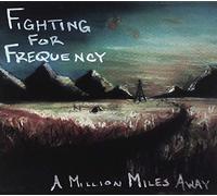 Fighting for Frequency - A Million Miles Away