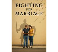 Fighting for Marriage: A 30-Day Spiritual Warfare Pray Book and Bible Study Guide for Strengthening and Protecting Your Marriage