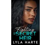 Fighting for my Secret Heir: A second chance secret baby romance