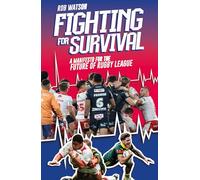 Fighting for Survival: A Manifesto for the Future of Rugby League