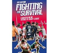 Fighting for Survival: A Manifesto for the Future of Rugby League