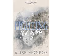 Fighting For You: A Bad Boy x Good Girl, Small Town Romance (Ripple Effect)