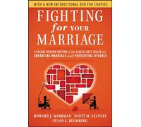 Fighting for Your Marriage: A Deluxe Revised Edition of the Classic Best-seller for Enhancing Marriage and Preventing Divorce