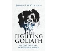 Fighting Goliath: Slaying The Giant of Bipolar Disorder