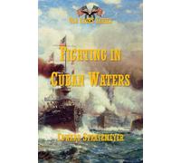 Fighting in Cuban Waters: Under Schley on the Brooklyn