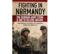 Fighting in Normandy: The German Army from D-Day to Villers-Bocage
