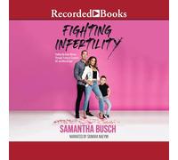 Fighting Infertility: Finding My Inner Warrior Through Trying to Conceive, Ivf, and Miscarriage