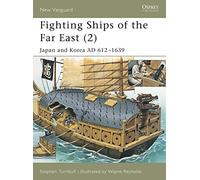 Fighting Ships of the Far East (2): Japan and Korea AD 612-1639: v. 2 (New Vanguard)