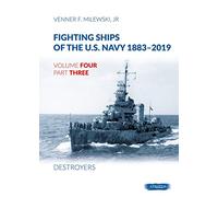 Fighting Ships of the U.S. Navy 1883-2019: Volume 4, Part 3 - Destroyers (1937-1943)