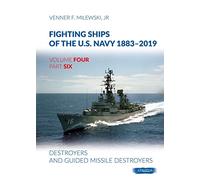 Fighting Ships of the U.S. Navy 1883-2019: Volume 4, Part 6 - Destroyers (1955-2019)