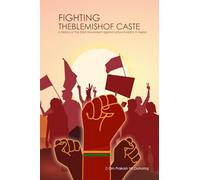Fighting the Blemish of Caste: A History of the Dalit Movement against Untouchability in Nepal