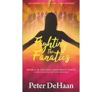 Fighting the Fanatics: A Speculative Fiction Novella: 6 (The Next High Priest series)