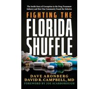Fighting the Florida Shuffle: The Inside Story of Corruption in the Drug Treatment Industry and How One Community Found the Solution
