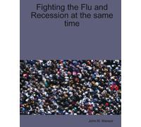 Fighting The Flu And Recession At The Same Time: Volume 1
