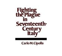 Fighting the Plague in Seventeenth-Century Italy – Conferencias Merle Curti (1978)